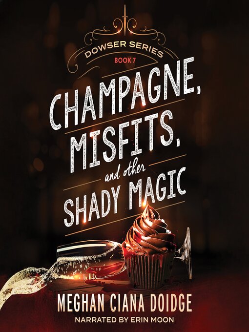 Title details for Champagne, Misfits, and Other Shady Magic (Dowser 7) by Meghan Ciana Doidge - Available